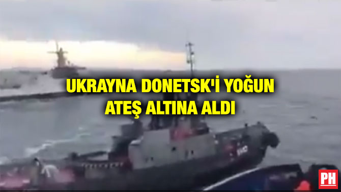 UKRAYNA DONETSK’İ YOĞUN ATEŞ ALTINA ALDI