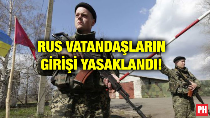 RUS VATANDAŞLARIN GİRİŞİ YASAKLANDI!