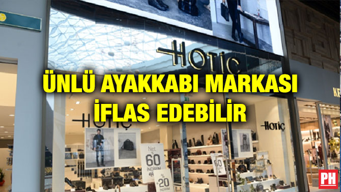 ÜNLÜ AYAKKABI MARKASI İFLAS EDEBİLİR