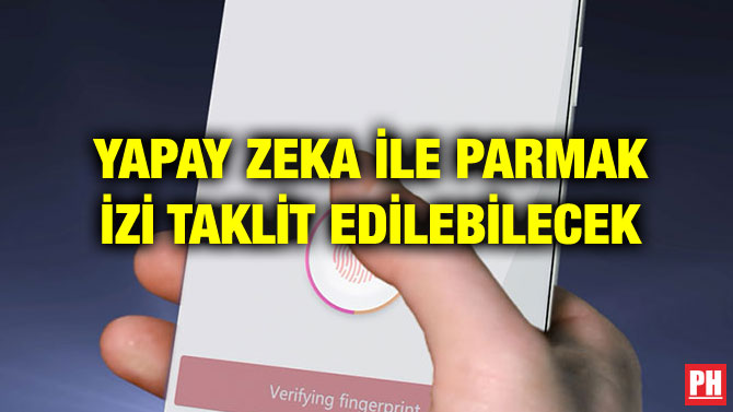 YAPAY ZEKA İLE PARMAK İZİ TAKLİT EDİLEBİLECEK