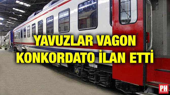 YAVUZLAR VAGON KONKORDATO İLAN ETTİ
