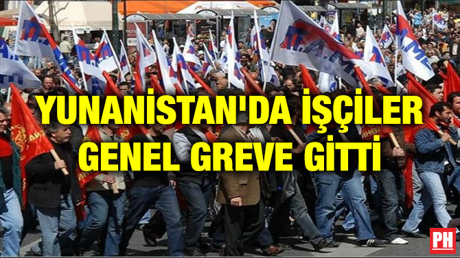 YUNANİSTAN’DA İŞÇİLER GENEL GREVE GİTTİ