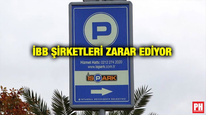 İBB ŞİRKETLERİ ZARAR EDİYOR