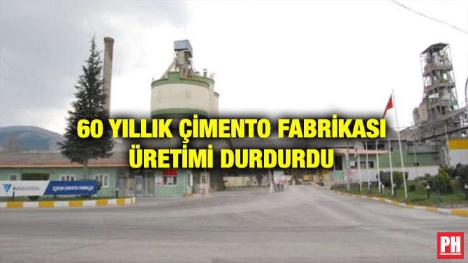 60 YILLIK ÇİMENTO FABRİKASI ÜRETİMİ DURDURDU