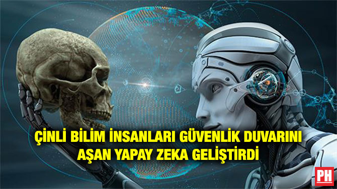 ÇİNLİ BİLİM İNSANLARI GÜVENLİK DUVARINI AŞAN YAPAY ZEKA GELİŞTİRDİ
