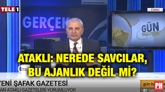 ATAKLI: NEREDE SAVCILAR, BU AJANLIK DEĞİL Mİ?