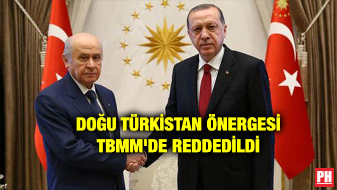 DOĞU TÜRKİSTAN ÖNERGESİ TBMM’DE REDDEDİLDİ