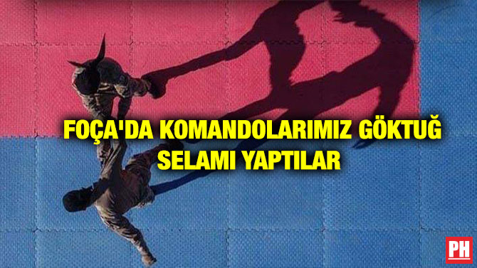 FOÇA’DA KOMANDOLARIMIZ GÖKTUĞ SELAMI YAPTILAR