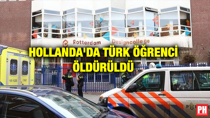 HOLLANDA’DA TÜRK ÖĞRENCİ ÖLDÜRÜLDÜ