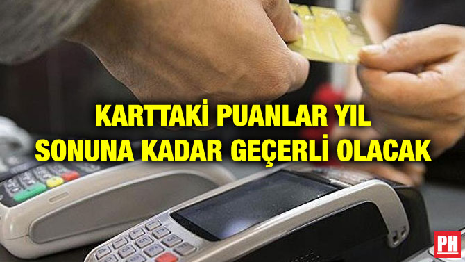 KARTTAKİ PUANLAR YIL SONUNA KADAR GEÇERLİ OLACAK