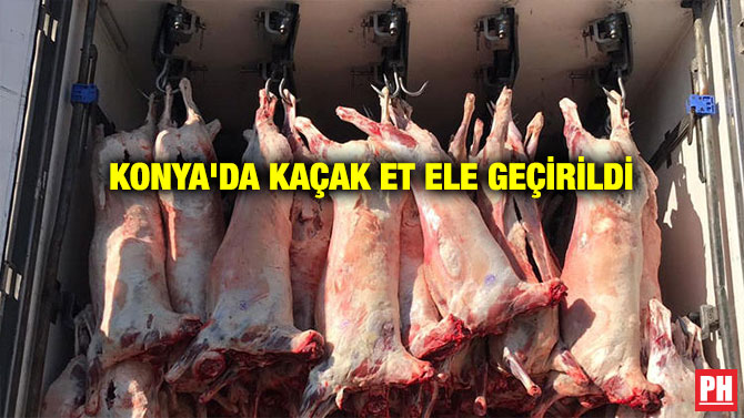 KONYA’DA KAÇAK ET ELE GEÇİRİLDİ