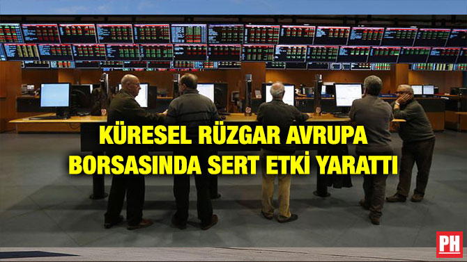 KÜRESEL RÜZGAR AVRUPA BORSASINDA SERT ETKİ YARATTI
