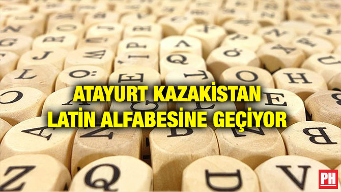ATAYURT KAZAKİSTAN LATİN ALFABESİNE GEÇİYOR