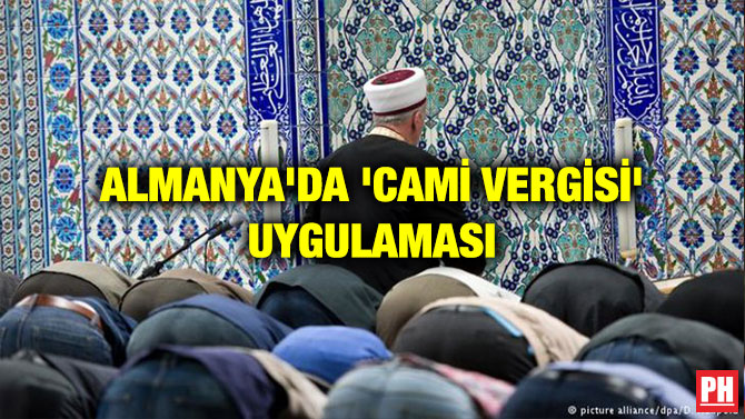 ALMANYA’DA ‘CAMİ VERGİSİ’ UYGULAMASI