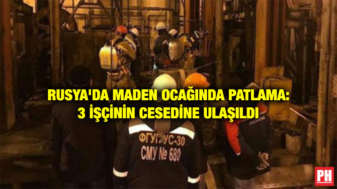 RUSYA’DA MADEN OCAĞINDA PATLAMA: 3 İŞÇİNİN CESEDİNE ULAŞILDI