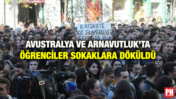 AVUSTRALYA VE ARNAVUTLUK’TA ÖĞRENCİLER SOKAKLARA DÖKÜLDÜ