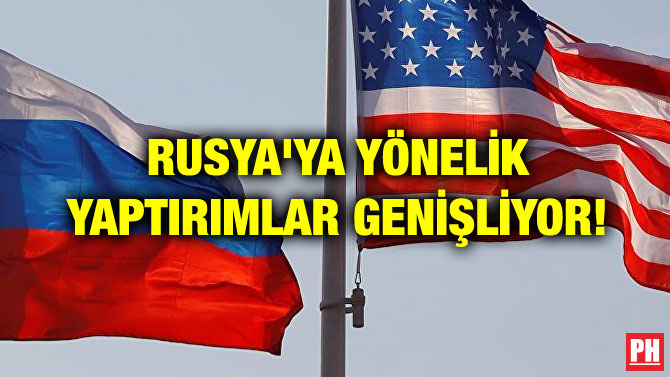 RUSYA’YA YÖNELİK YAPTIRIMLAR GENİŞLİYOR!