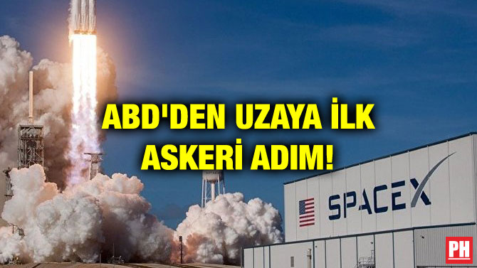 ABD’DEN UZAYA İLK ASKERİ ADIM!