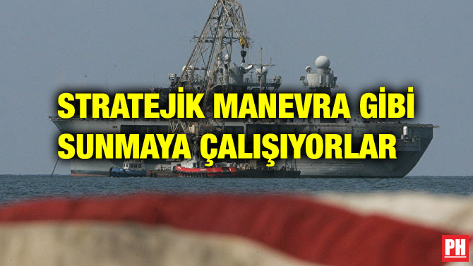 STRATEJİK MANEVRA GİBİ SUNMAYA ÇALIŞIYORLAR
