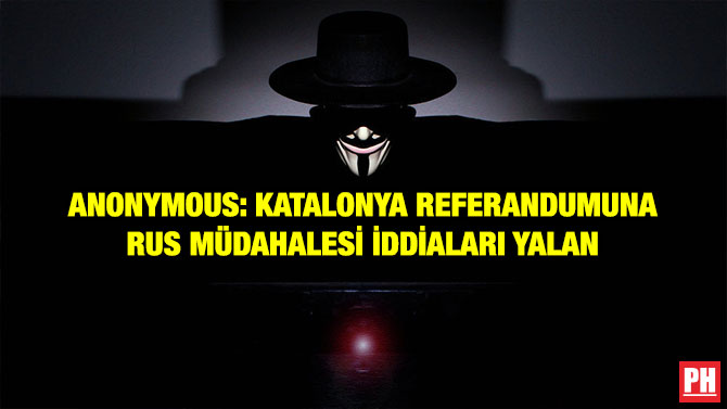 ANONYMOUS: KATALONYA REFERANDUMUNA RUS MÜDAHALESİ İDDİALARI YALAN