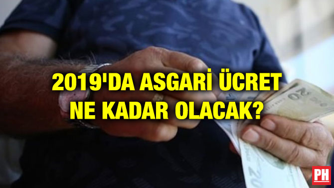 2019’DA ASGARİ ÜCRET NE KADAR OLACAK?