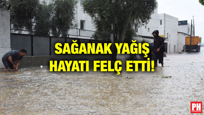 SAĞANAK YAĞIŞ HAYATI FELÇ ETTİ!