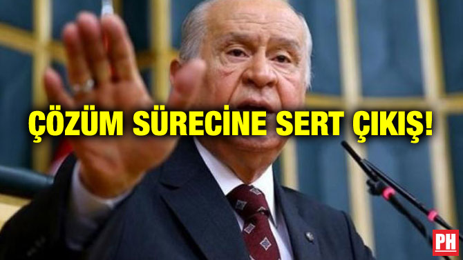 ÇÖZÜM SÜRECİNE SERT ÇIKIŞ!