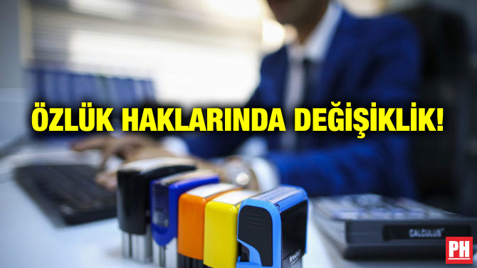 ÖZLÜK HAKLARINDA DEĞİŞİKLİK!