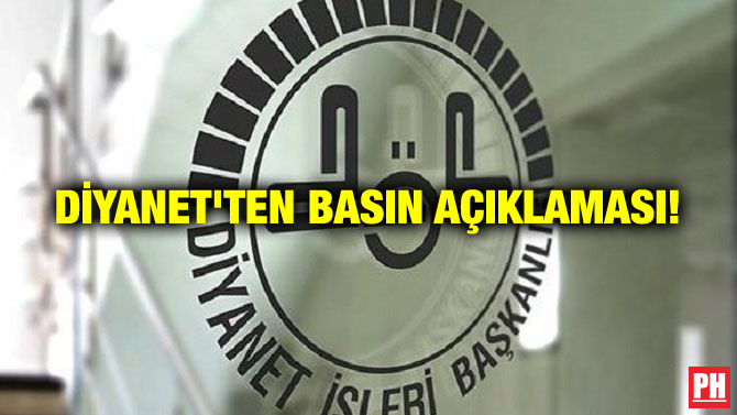 DİYANET’TEN BASIN AÇIKLAMASI!