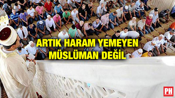 ARTIK HARAM YEMEYEN MÜSLÜMAN DEĞİL
