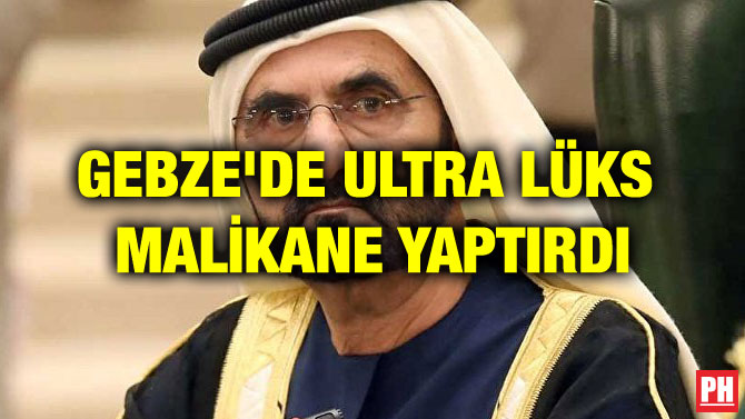 GEBZE’DE ULTRA LÜKS MALİKANE YAPTIRDI
