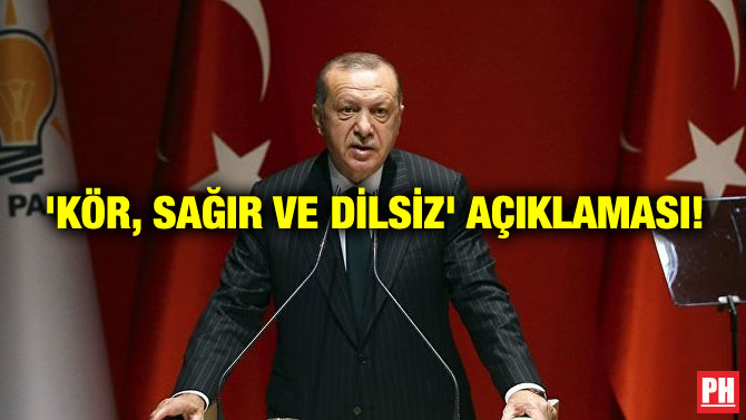 ‘KÖR, SAĞIR VE DİLSİZ’ AÇIKLAMASI!