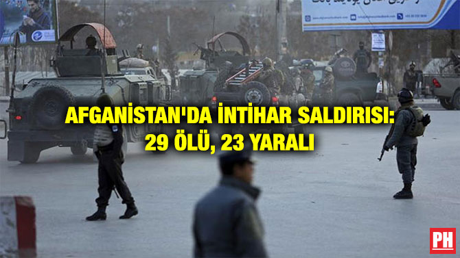 AFGANİSTAN’DA İNTİHAR SALDIRISI: 29 ÖLÜ, 23 YARALI