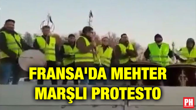 FRANSA’DA MEHTER MARŞLI PROTESTO