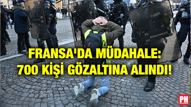 FRANSA’DA MÜDAHALE: 700 KİŞİ GÖZALTINA ALINDI!
