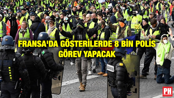 FRANSA’DA GÖSTERİLERDE 8 BİN POLİS GÖREV YAPACAK
