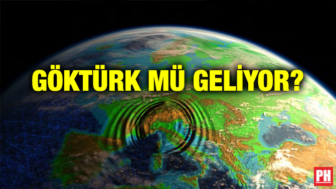 GÖKTÜRK MÜ GELİYOR?