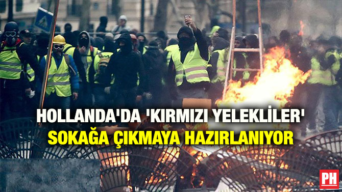 HOLLANDA’DA ‘KIRMIZI YELEKLİLER’ SOKAĞA ÇIKMAYA HAZIRLANIYOR