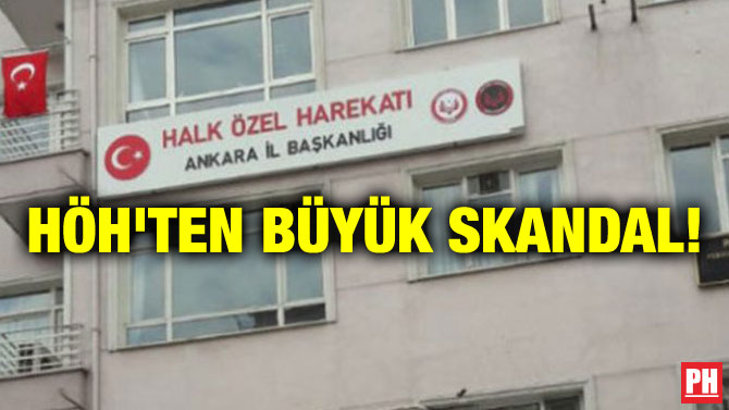HÖH’TEN BÜYÜK SKANDAL!