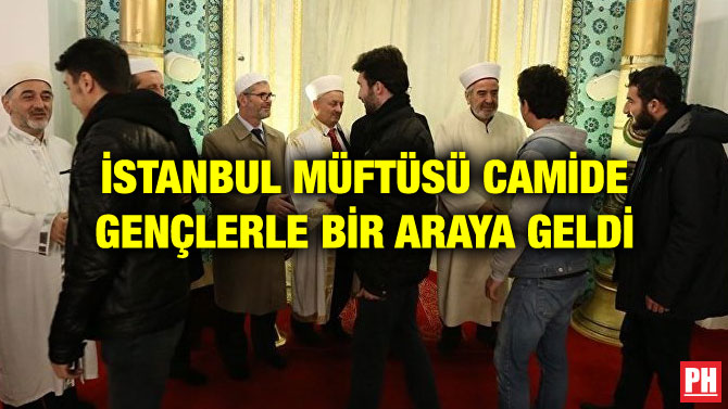 İSTANBUL MÜFTÜSÜ CAMİDE GENÇLERLE BİR ARAYA GELDİ
