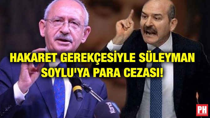 HAKARET GEREKÇESİYLE SÜLEYMAN SOYLU’YA PARA CEZASI!