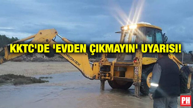 KKTC’DE ‘EVDEN ÇIKMAYIN’ UYARISI!