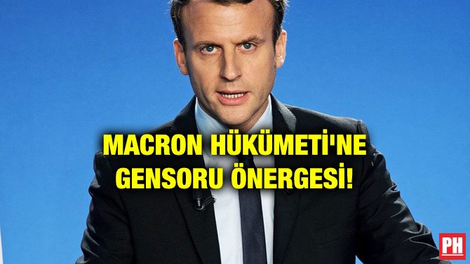 MACRON HÜKÜMETİNE GENSORU ÖNERGESİ!