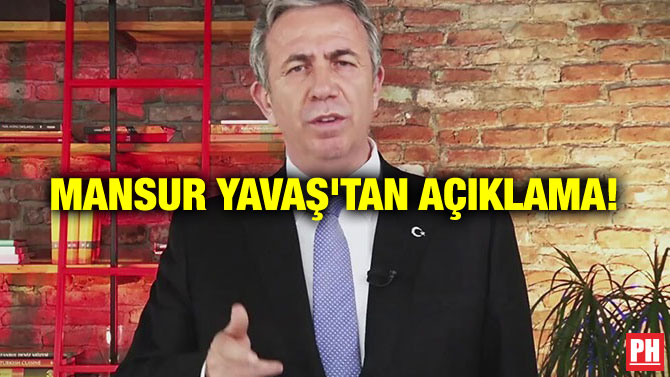 MANSUR YAVAŞ’TAN AÇIKLAMA!