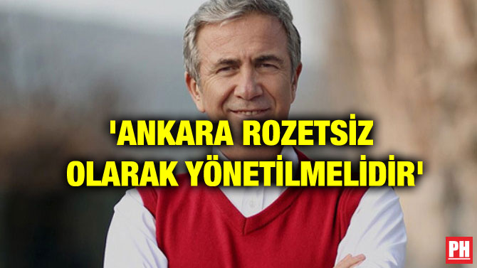 ‘ANKARA ROZETSİZ OLARAK YÖNETİLMELİDİR’