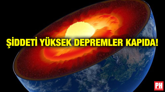 ŞİDDETİ YÜKSEK DEPREMLER KAPIDA!