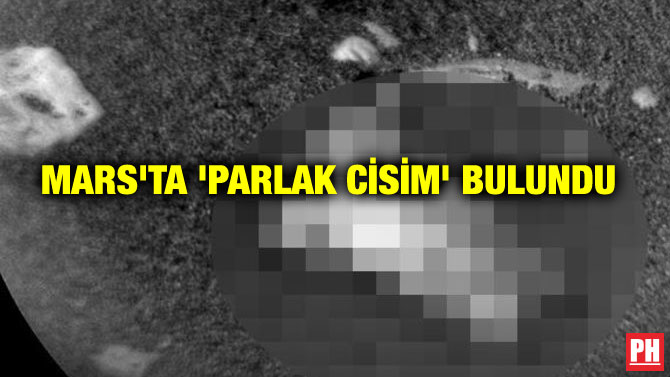 MARS’TA ‘PARLAK CİSİM’ BULUNDU
