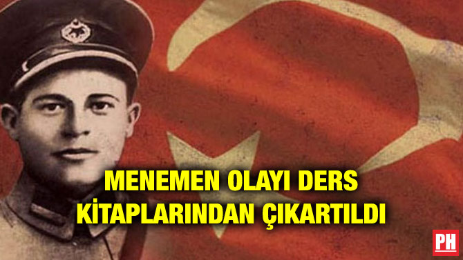 MENEMEN OLAYI DERS KİTAPLARINDAN ÇIKARTILDI