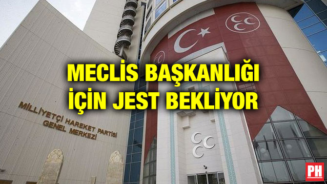 MECLİS BAŞKANLIĞI İÇİN JEST BEKLİYOR