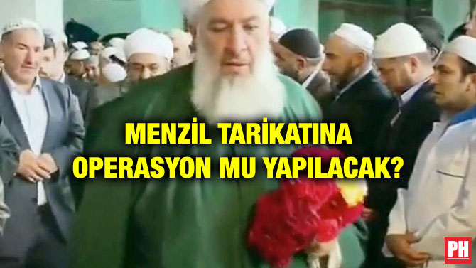 MENZİL TARİKATINA OPERASYON MU YAPILACAK?